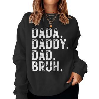 Sarcastic Father's Day Humor For Dada Daddy Dad Bruh Women Sweatshirt - Monsterry DE