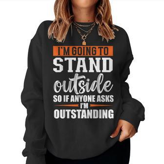 Sarcastic Saying I'm Outstanding Sarcasm Adult Humor Women Sweatshirt - Seseable