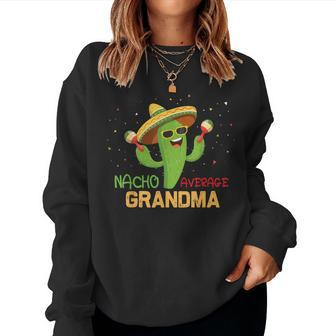 Saying Nacho Average Grandma Humor Mexican Women Women Sweatshirt - Monsterry CA