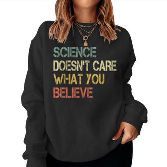 Science Doesn't Care What You Believe Teacher Nerd Women Sweatshirt - Monsterry