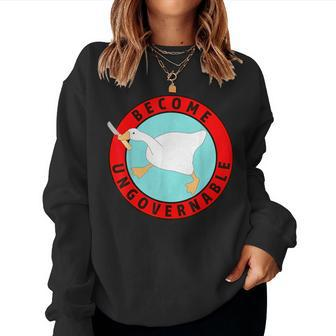 Silly Goose Become Ungovernable Sarcastic Goose Meme Women Sweatshirt - Monsterry AU