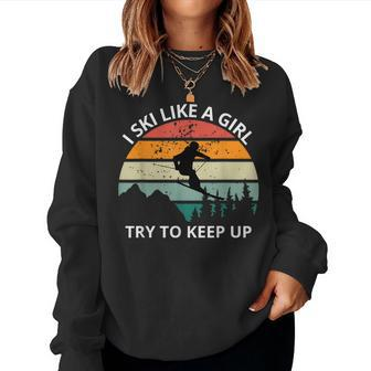 I Ski Like A Girl Try To Keep Up Snow Montains Women Sweatshirt - Monsterry