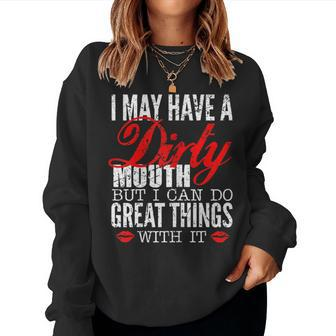 Slogan I May Have A Dirty Mouth Fun Sarcastic Women Sweatshirt - Thegiftio UK