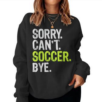 Soccer Mom Boys Girls Sorry Can't Soccer Bye Women Sweatshirt - Monsterry AU
