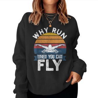 Swimming Butterfly Swimmer Why Run When You Can Fly Women Sweatshirt - Thegiftio UK