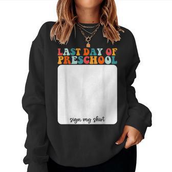 Teacher Appreciation Last Day Of Preschool Sign My Women Sweatshirt - Monsterry