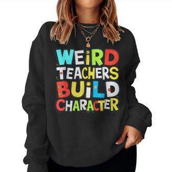 Teacher Sayings Weird Teachers Build Character Vintage Women Sweatshirt - Monsterry UK