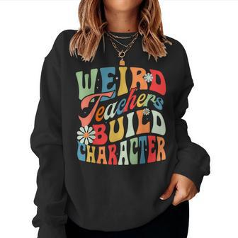 Vintage Teacher Sayings Weird Teachers Build Character Women Sweatshirt - Thegiftio UK