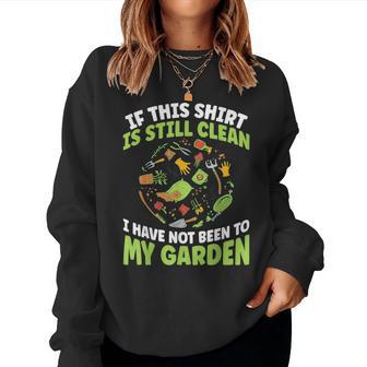 Gardener I Have Not Been To My Garden Today Gardening Plant Women Sweatshirt - Thegiftio UK