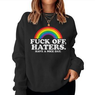Gay Pride Anti Hate Fuck Off Haters Have A Nice Day Rainbow Women Sweatshirt - Monsterry UK