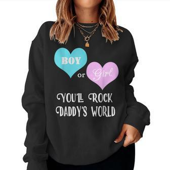 Gender Reveal Boy Or Girl You'll Rock Daddy's World Women Sweatshirt - Monsterry UK