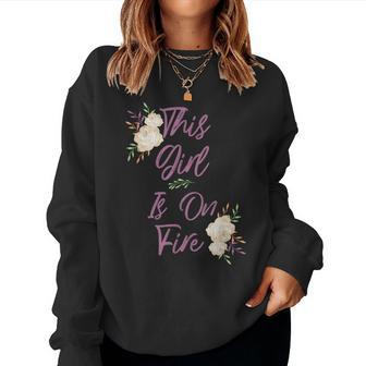 This Girl Is On Fire Beautiful Inspirational Quote Women Sweatshirt - Monsterry AU