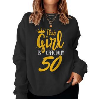 This Girl Is Officially 50 Her Age Years Birthday Old Fifty Women Sweatshirt - Monsterry