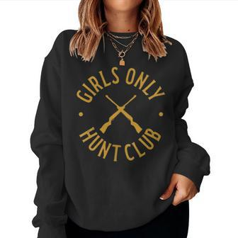 Girls Only Hunt Club Hunting For Hunters Women Sweatshirt - Monsterry