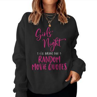 Girls Night Out I'll Bring The Random Movie Quotes Matching Women Sweatshirt - Monsterry AU