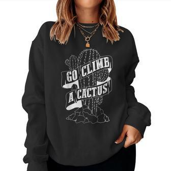 Go Climb A Cactus Succulents And Cactus Lovers Women Sweatshirt - Monsterry DE