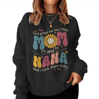 Goded Me Two Titles Mom Nana Hippie Groovy Women Sweatshirt - Seseable