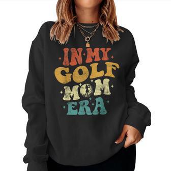 In My Golf Mom Era Lustige Golfliebhaber Mama Papa Groovyintage Sweatshirt Frauen - Geschenkecke