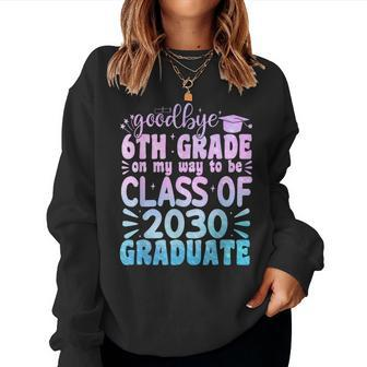 Goodbye 6Th Grade Class Of 2030 Graduate Tie Dye 2024 Women Sweatshirt - Monsterry CA