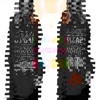 Goodbye 8Th Grade Graduation To Highschool But First Summer Women Sweatshirt | Seseable CA