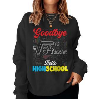 Goodbye 8Th Grade Hello Highschool Graduation Boys Girls Women Sweatshirt - Seseable
