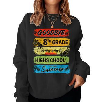 Goodbye 8Th Grade Summer Graduation Teacher Kid Women Sweatshirt - Monsterry