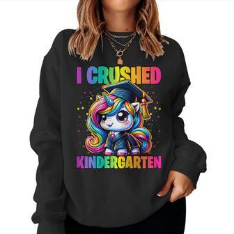 Graduation I Crushed Kindergarten Unicorn Girls Grad Magical Women Sweatshirt - Seseable