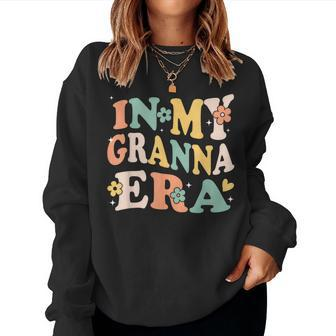 In My Granna Era Sarcastic Groovy Retro Women Sweatshirt - Monsterry