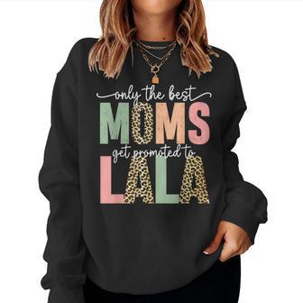 Great Moms Get Promoted To Lala Birthday For Grandma Women Sweatshirt | Mazezy UK
