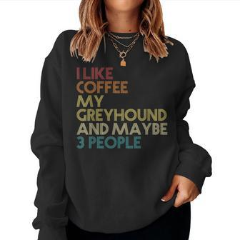 Greyhound Dog Owner Coffee Lovers Quote Vintage Retro Women Sweatshirt - Monsterry AU