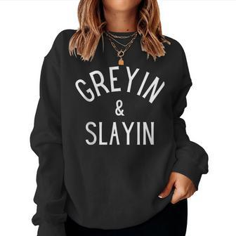 Greyin And Slayin Graying And Slaying Workout Gym Girl Women Sweatshirt - Seseable