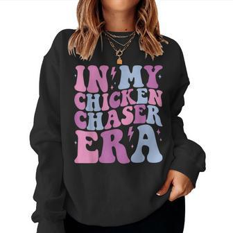 Groovy In My Chicken Chaser Era Chicken Chaser Retro Women Sweatshirt - Monsterry