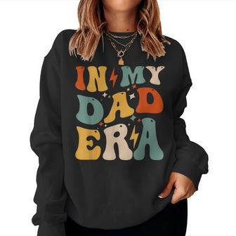 Groovy In My Dad Era Dad Father Daddy Era For Mens Women Sweatshirt - Seseable