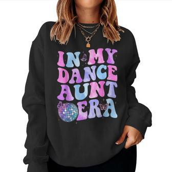 Groovy In My Dance Aunt Era Retro For Aunt Women Women Sweatshirt | Mazezy