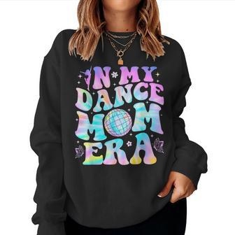 Groovy In My Dance Mom Era Dance Lover Tie Dye Women Sweatshirt - Seseable