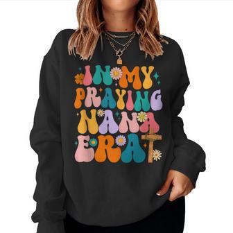 Groovy Hippie In My Praying Nana Era Christian Women Sweatshirt - Monsterry UK