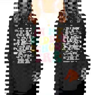 Groovy In My Middle School Era Back To School Teacher Women Sweatshirt | Mazezy