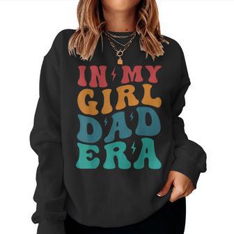 Groovy Retro In My Girl Dad EraDaddy Father's Day Women Sweatshirt - Seseable