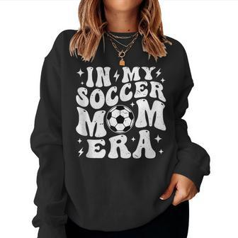 Groovy Soccer Mom Life In My Soccer Mom Era Football Women Sweatshirt - Monsterry AU