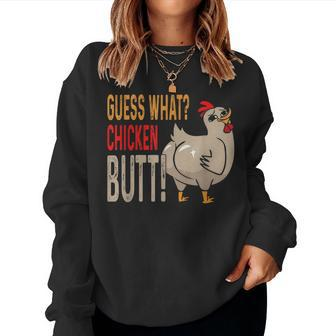 Guess What Chicken Butt Dad Siblings Friends Humor Women Sweatshirt - Monsterry