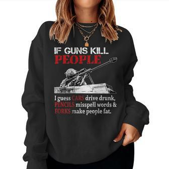 If Guns Kill People I Guess Cars Drive Drunk On Back Women Sweatshirt | Mazezy