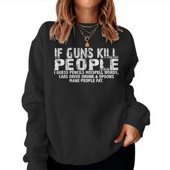 If Guns Kill People Pencils Misspell Cars Drive Drunk Women Sweatshirt - Monsterry