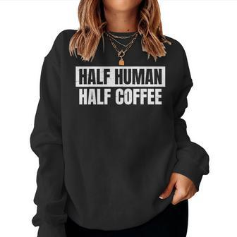 Half Coffee Half Human- Espresso Barista Vintage Women Sweatshirt - Monsterry