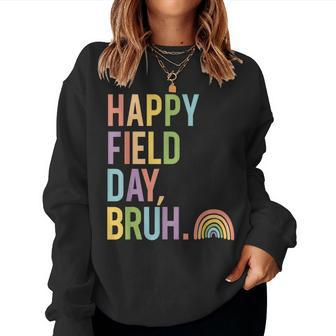 Happy Field Day Bruh Field Trip Fun Rainbow Teacher Student Women Sweatshirt - Monsterry AU
