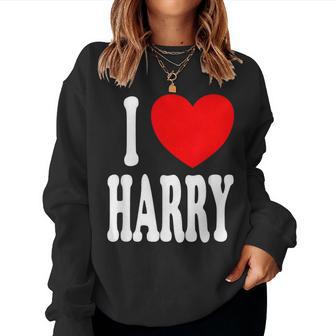 Harry First Name Girl I Love Harry Women Sweatshirt - Thegiftio UK
