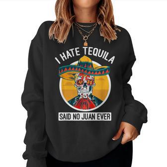 I Hate Tequila Said No Juan Ever Cinco De Mayo Women Sweatshirt - Monsterry
