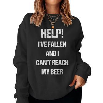 Help I've Fallen And Can't Reach My Beer Drinking Women Sweatshirt - Monsterry DE
