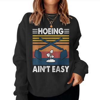 Hoeing Ain’T Easy Gardening Spring Garden Women Sweatshirt - Monsterry