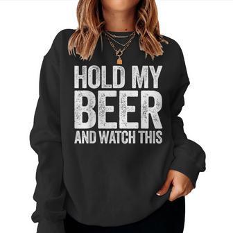 Hold My Beer And Watch This Drinking Women Sweatshirt - Monsterry UK