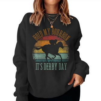 Hold My Bourbon It's Derby Day Kentucky Horse Racing Women Sweatshirt | Mazezy AU